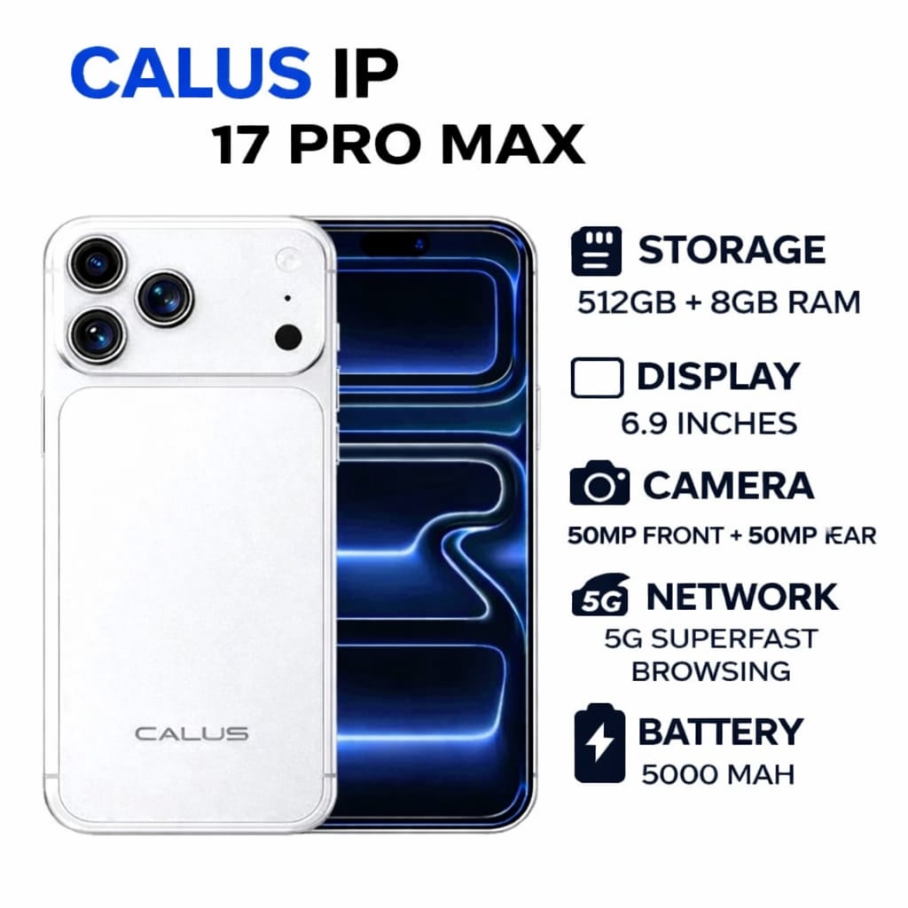LATEST MODEL OF CALUS IP 17 Pro Max 5G FAST INTERNET,  512GB massive storage + 8GB Ram 6.9" HD+ Incell, 5000mAh battery, OCTA-CORE Processor 50mp REAR+ 50mp selfie camera . Android 14, 1 YR WARRANTY,