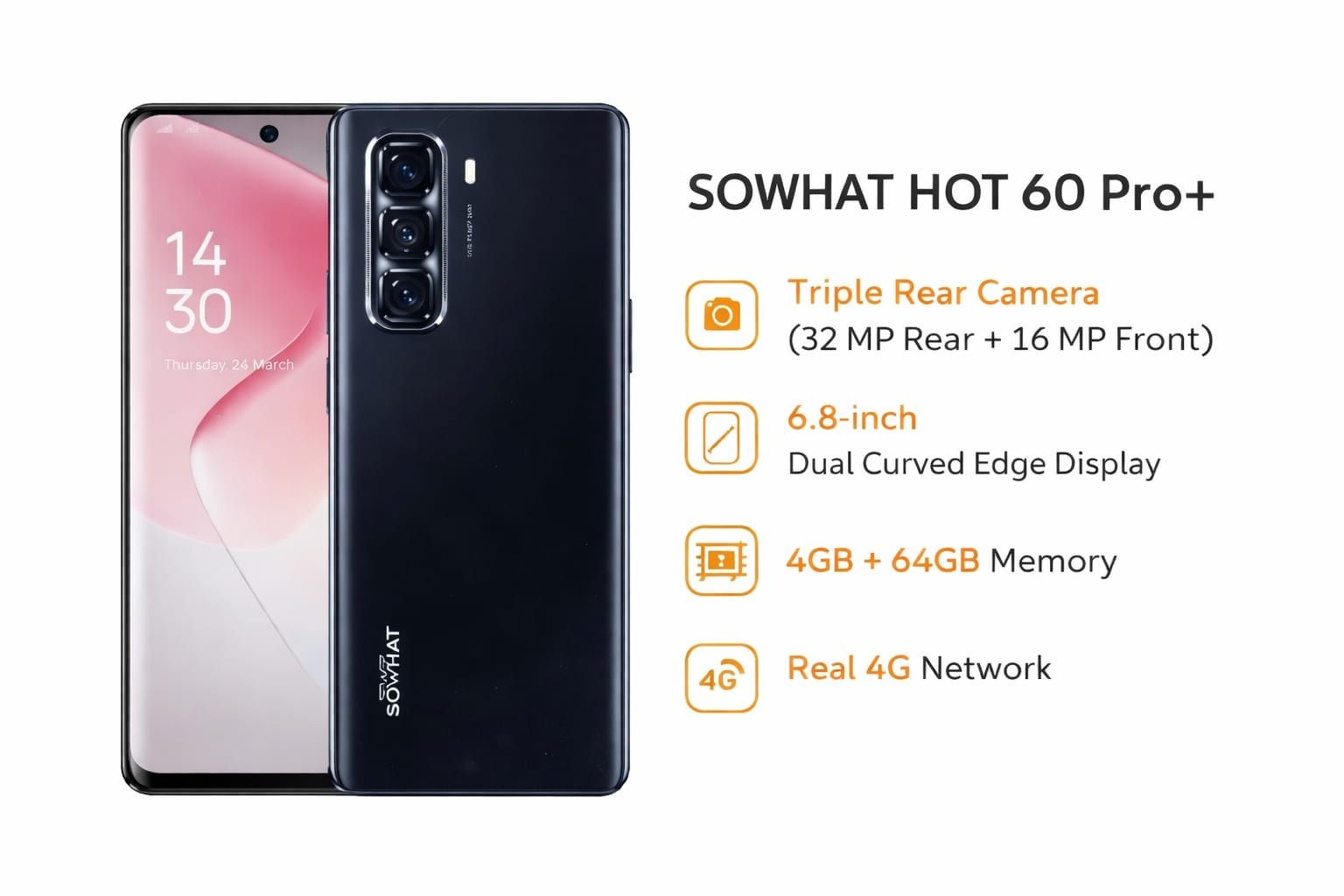 SOWHAT HOT 60 Pro +, 6.8 inch curved edge display,4GB RAM + 64GB ROM, 32MP+16MP CAMERA, 5000MAH, DUAL SIM, ANDROID 14, OCTACORE PROCESSOR, OTG SUPPORT,  WITH WARRANTY. SIDE FINGERPRINT