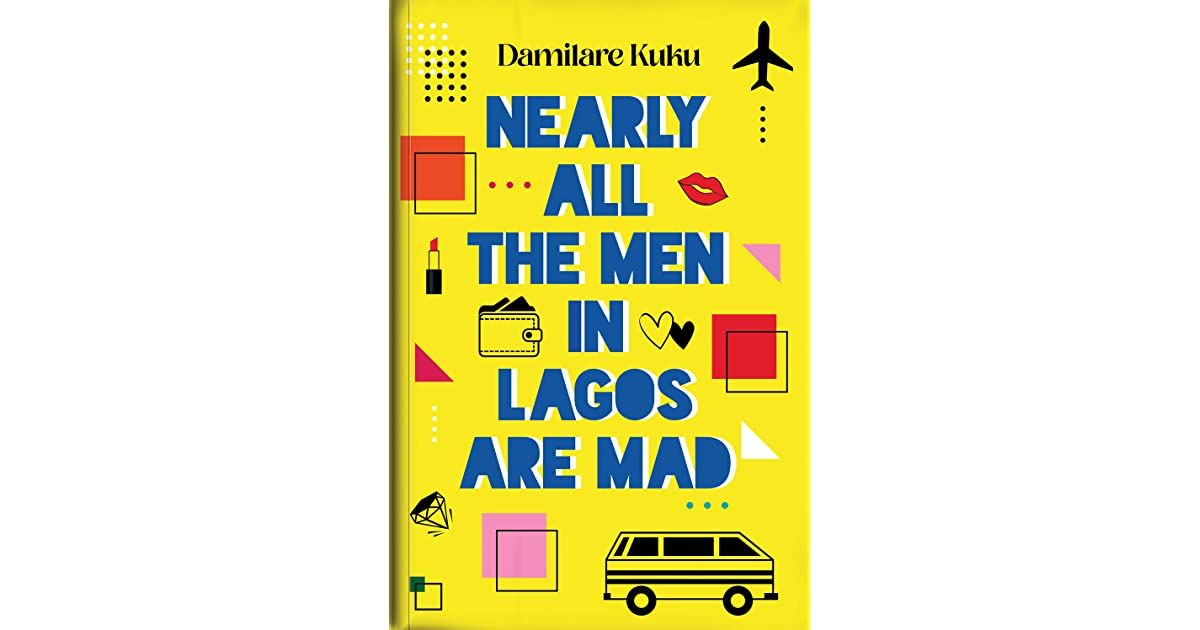 Nearly All the Men in Lagos Are Mad — Damilare Kuku