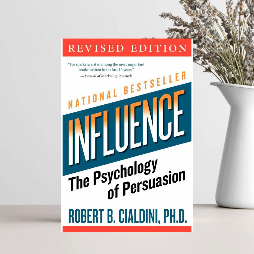 Influence: The Psychology of Persuasion by Robert B. Cialdini