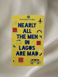 Nearly All the Men in Lagos Are Mad by Damilare Kuku