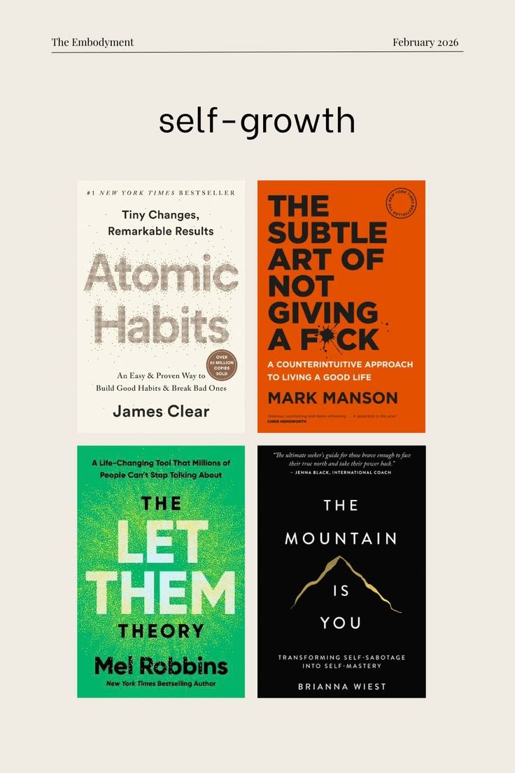 1. Atomic Habits by James Clear 2. The Subtle Art of Not Giving a F*ck by Mark Manson 3. The Let Them Theory by Mel Robbins 4. The Mountain is You by Brianna West