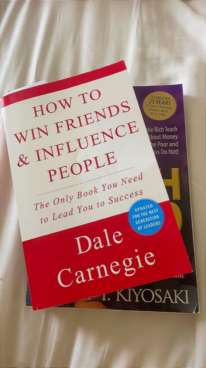 1 How to Win and Influence People by Dale Carnegie 2. Rich dad poor dad by Robert T. Kiyosaki