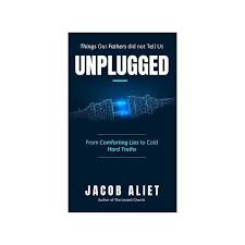 Unplugged by Jacob Aliet Inspirational Self-Help Book From Comforting Lies to Cold Hard Truths Personal Growth, Mindset and Life Changing Lessons