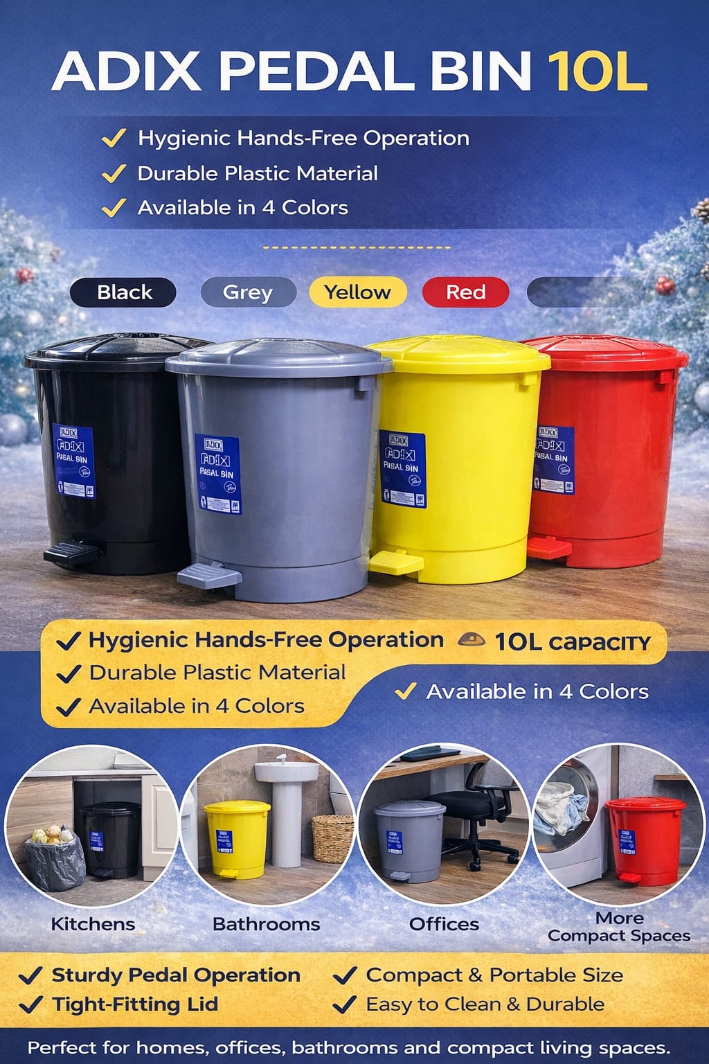 Adix Pedal Dust Bin – 10 Litres 

 Durable, high-quality plastic construction

✔️ 10-litre capacity – ideal for daily household or office use

✔️ Foot pedal operation for hands-free, hygienic waste di