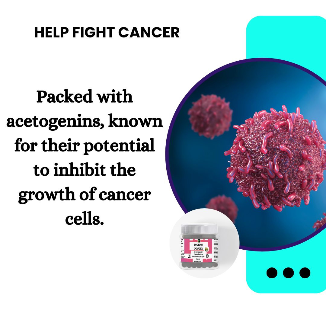 SourSop Powder- Reduces Inflammation,Inhibiting the growth of cancer cells, fight off infections.