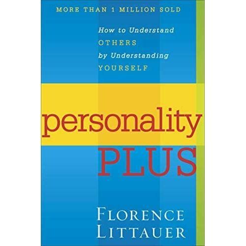 Personality Plus - How To Understand Others By Understanding Yourself