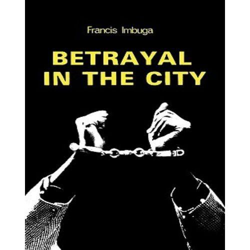 Betrayal In The City - A Play By Francis Imbuga