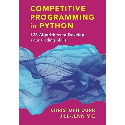 Competitive Programming In Python - 128 Algorithms To Develop Your Coding Skills