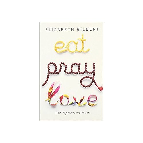 Eat, Pray, Love book by Elizabeth Gilbert