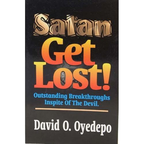 Satan get lost ! book by David Dr. Oyedepo