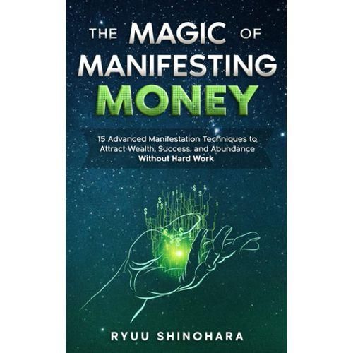 The Magic Of Manifesting Money book by  Ryuu shinohara