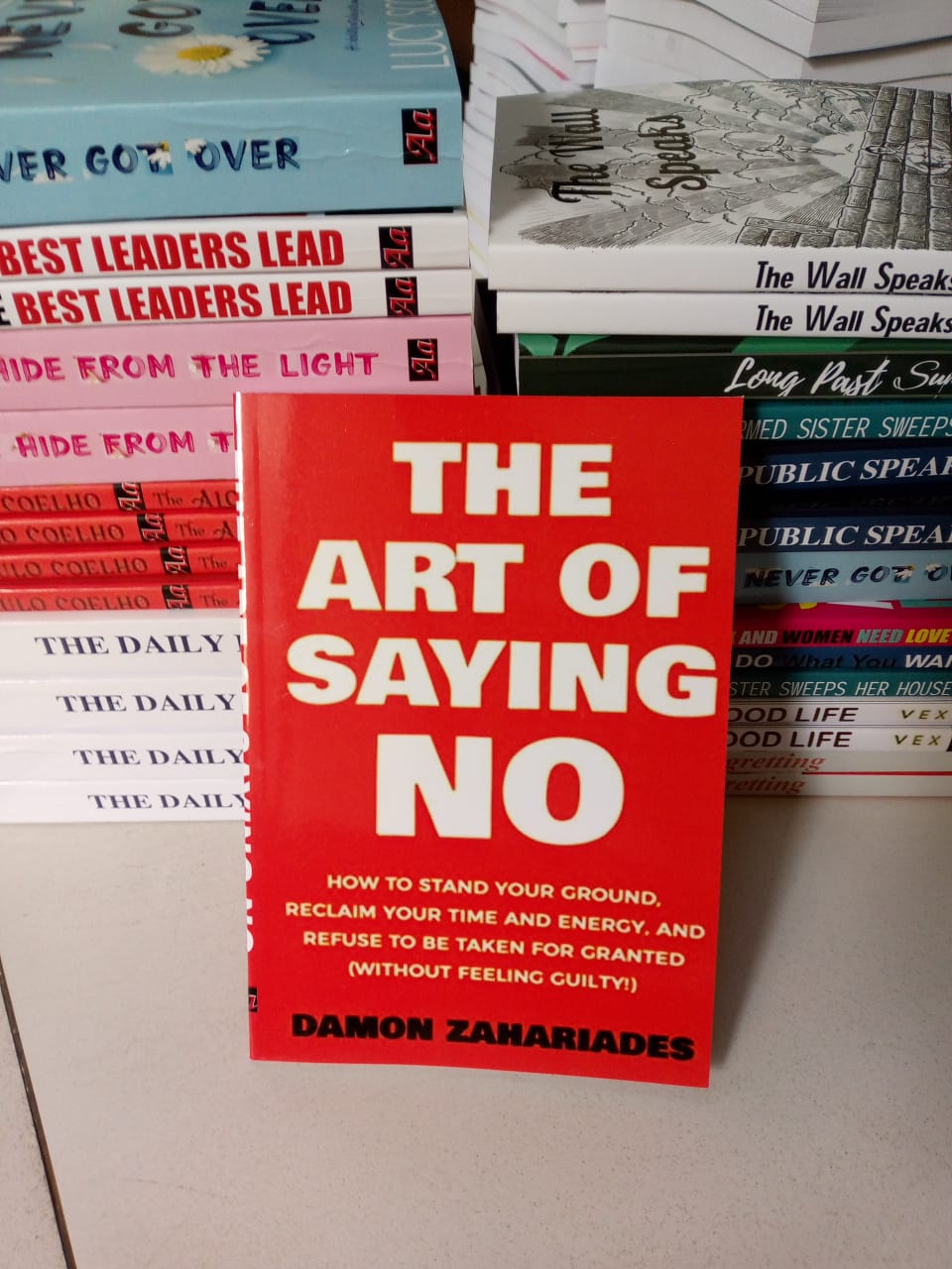 The Art Of Saying NO: How To Stand Your Ground, Reclaim Your Time And Energy, And Refuse To Be Taken For Granted (Without Feeling Guilty!) (The Art Of Living Well)