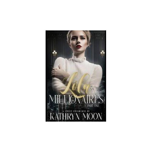 Books Lola & the Millionaires: Part One Book by Kathryn Moon