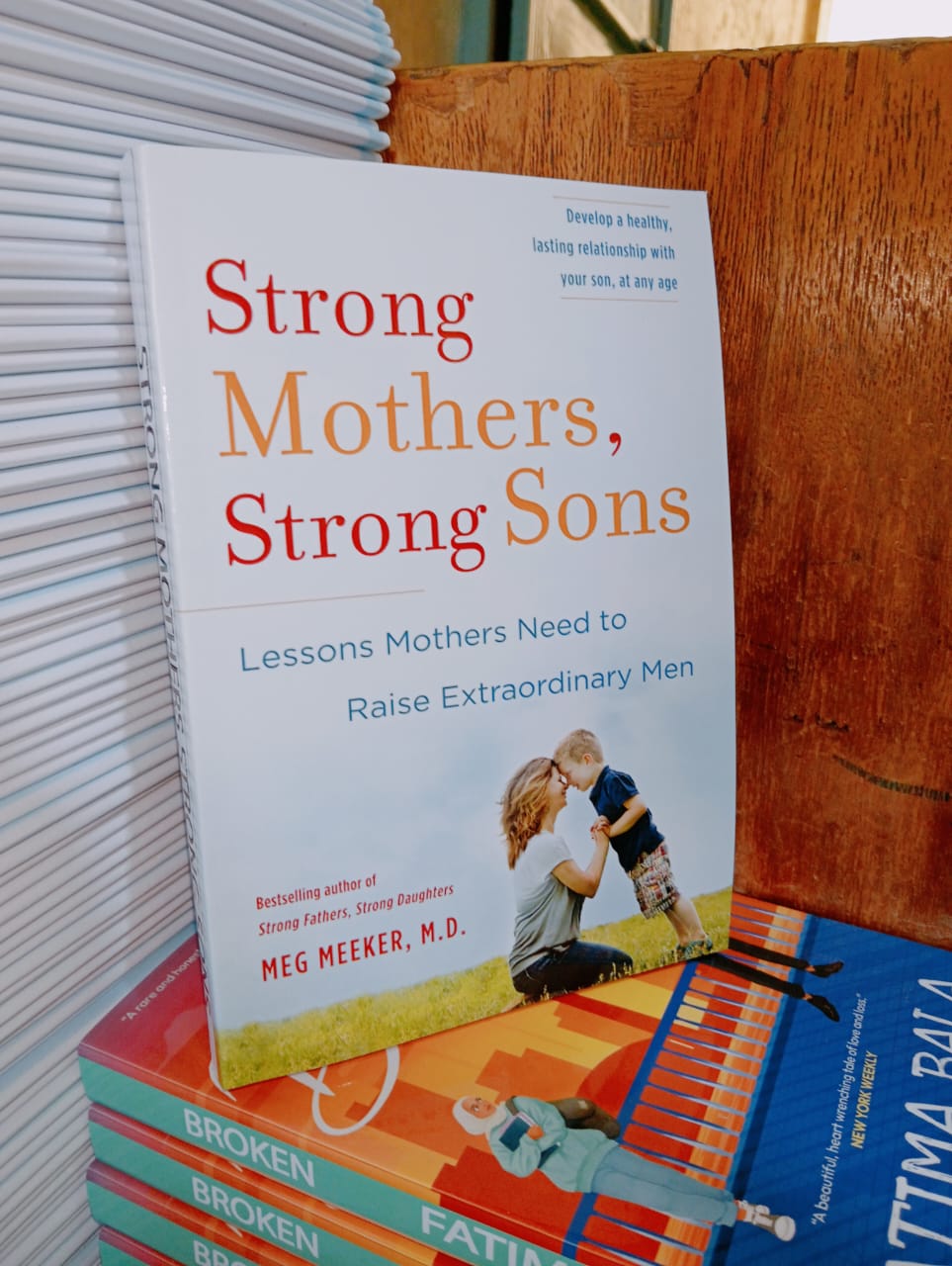 Strong Mothers, Strong Sons: Lessons Mothers Need to Raise Extraordinary Men