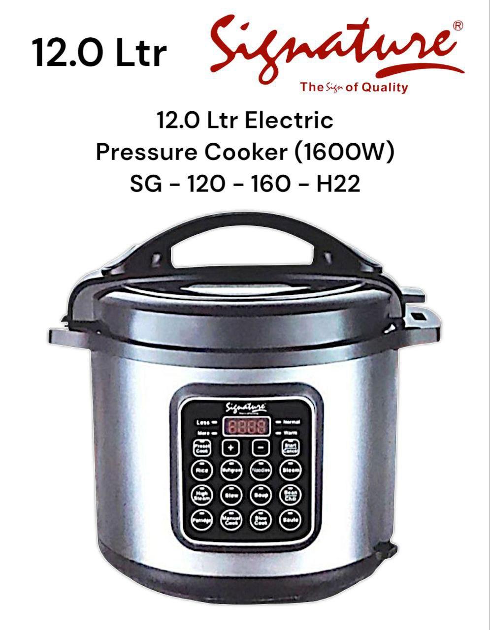 PRESSURE COOKER. Signature 12L Electric Pre-Programed Pressure Cooker 1600W, Different cooking settings to suit your favorite recipes, Digital LED display, 24 hours preset timer.