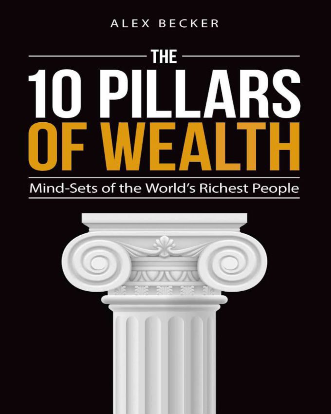 The 10 Pillars of Wealth: Mind-Sets of the World's Richest People Book by Alex Becker