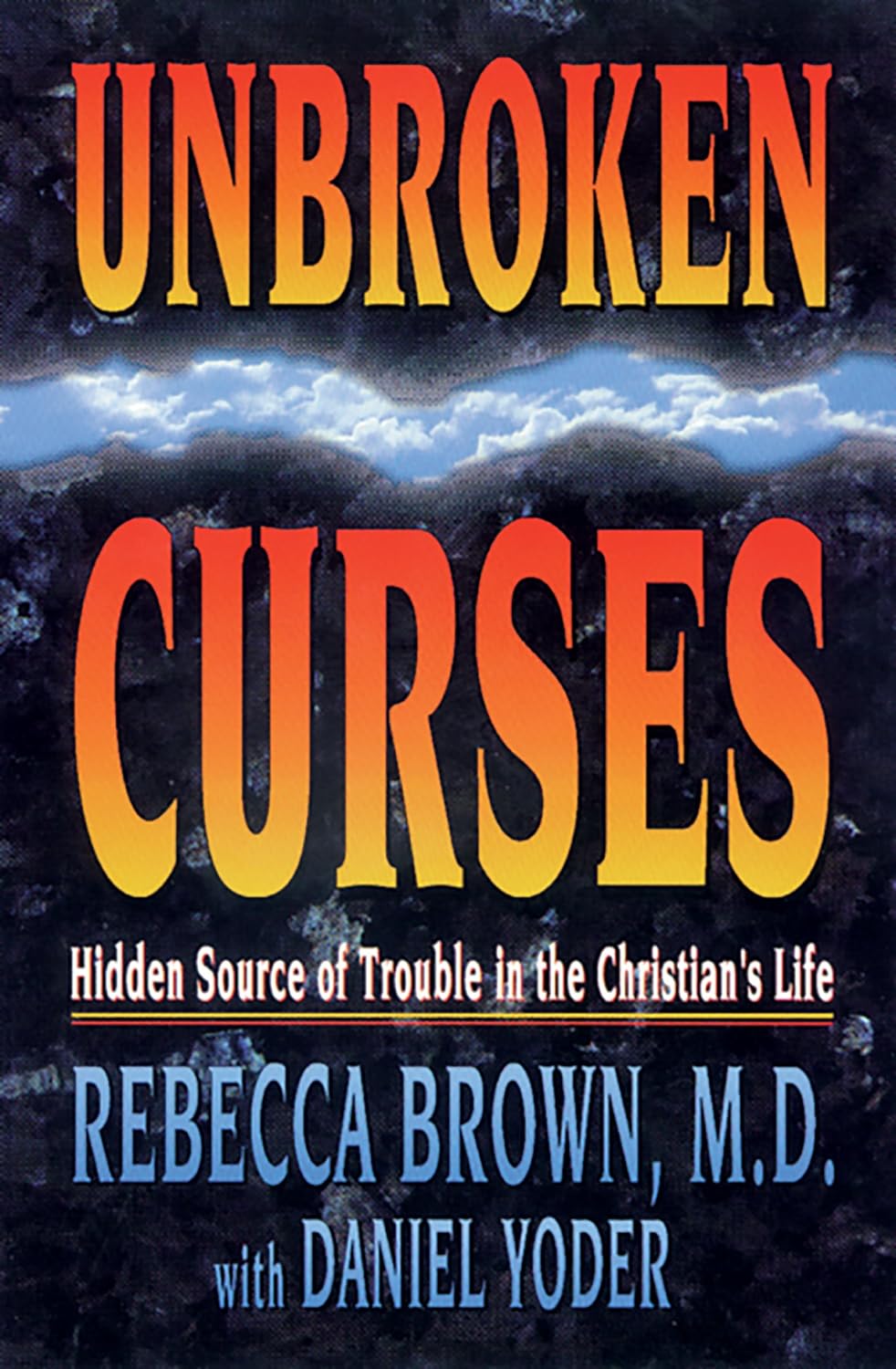 Unbroken Curses: Hidden Source of Trouble in the Christian's Life Book by Daniel Yoder and Rebecca Brown Yoder