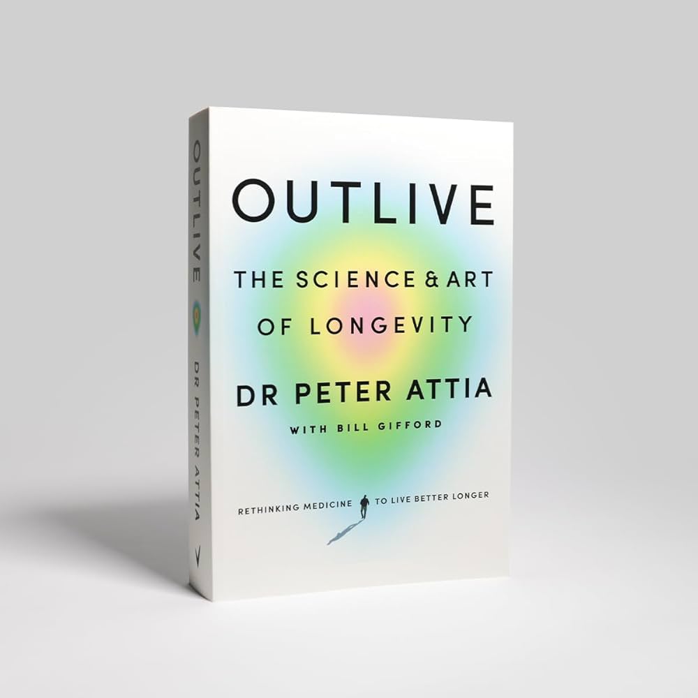 Outlive: The Science and Art of Longevity Book by Bill Gifford and Peter Attia