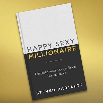 Happy Sexy Millionaire: Unexpected Truths about Fulfilment, Love and Success
Book by Steven Bartlett