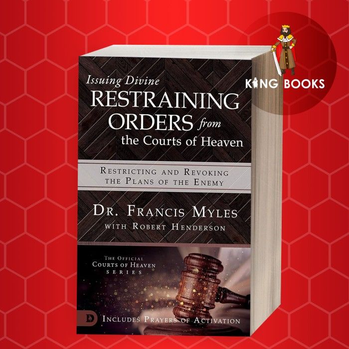 Issuing Divine Restraining Orders From the Courts of Heaven: Restricting and Revoking the Plans of the Enemy
Book by Francis Myles and Robert Henderson (free bookmark)