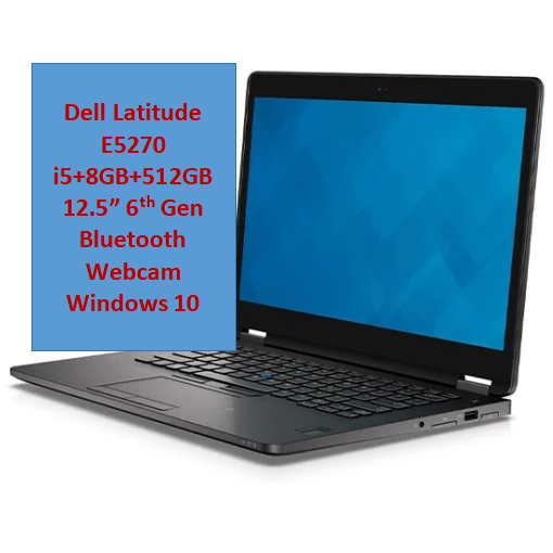 Refurbished Dell Latitude E5270 Laptop i5+8GB+512GB+12.5"  Business Laptop Computer, Intel Dual-Core i5-6300U up to 3.0GHz, 8GB RAM, 512GB SSD, Bluetooth  USB 3.0, HDMI, Windows 10 Professional