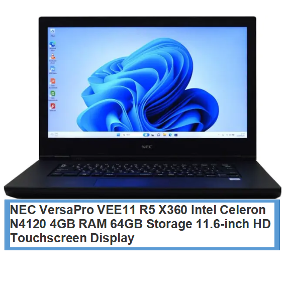 BRAND NEW NEC VersaPro VEE11 R5 X360 Laptop Intel Celeron N4120 4GB RAM Memory 64GB ROM Storage 11.6-inch HD Touchscreen Display Type C Charger port HDMI Port Dual Camera
