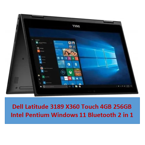 Refurbished Dell Latitude 3189 X360 4GB+256GB Touchscreen 2 in 1 Convertible Windows 11 Laptop Intel Pentium 6 Months warranty Bluetooth Webcam Dell Laptops