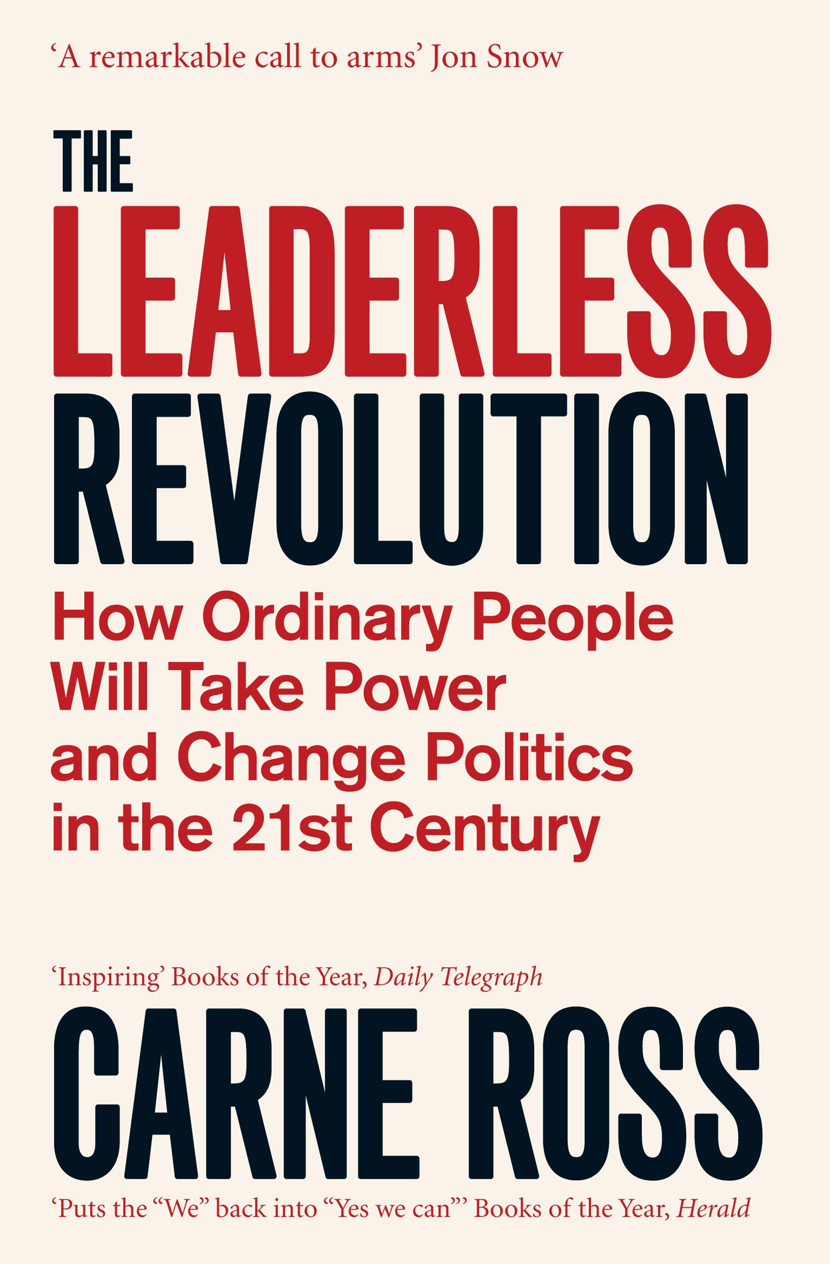 The Leaderless Revolution: How Ordinary People will Take Power and Change Politics in the 21st Century Book By Carne Ross
