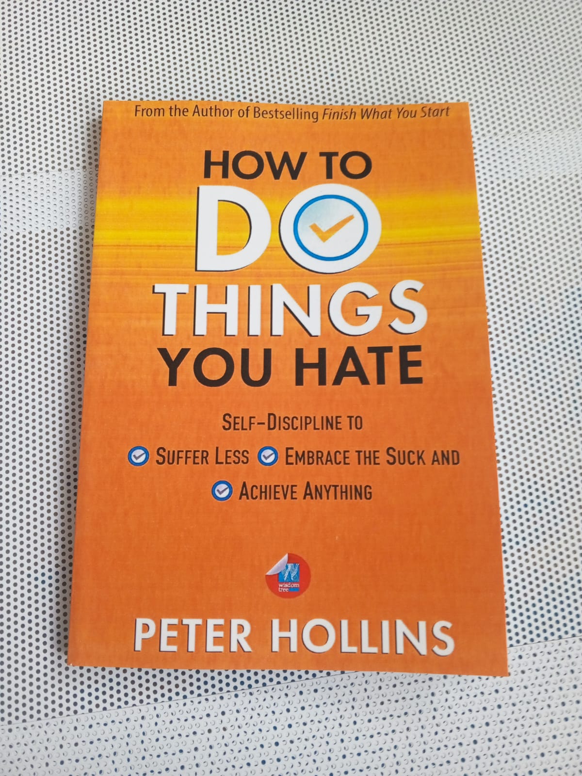 How To Do Things You Hate: Self-Discipline to Suffer Less, Embrace the Suck, and Achieve Anything