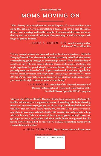 Moms Moving On: Real-Life Advice on Conquering Divorce, Co-Parenting Through Conflict, and Becoming Your Best Self By Michelle Dempsey-Multack