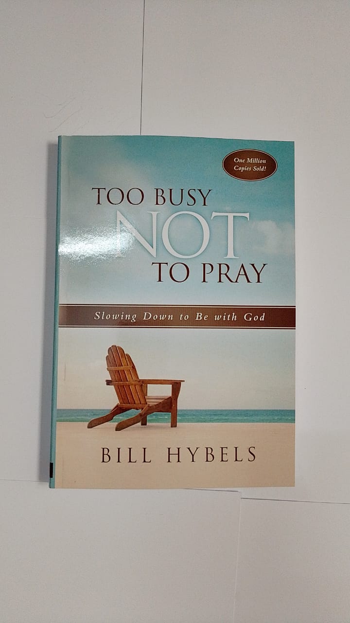 "Too Busy Not to Pray" Book By Bill Hybels