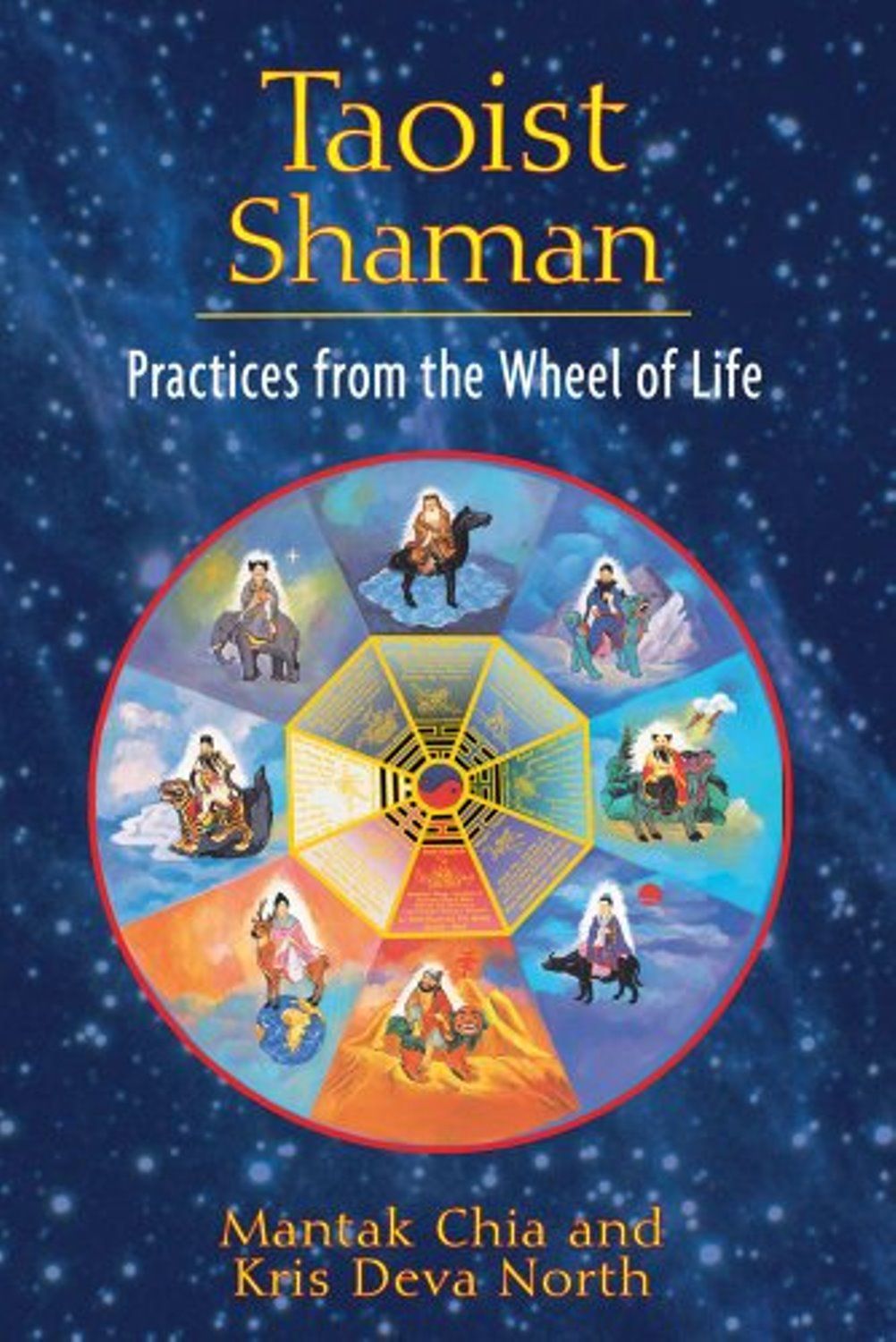 "Taoist Shaman: Practices from the Wheel of Life" Book By Mantak Chia and Kris Deva North