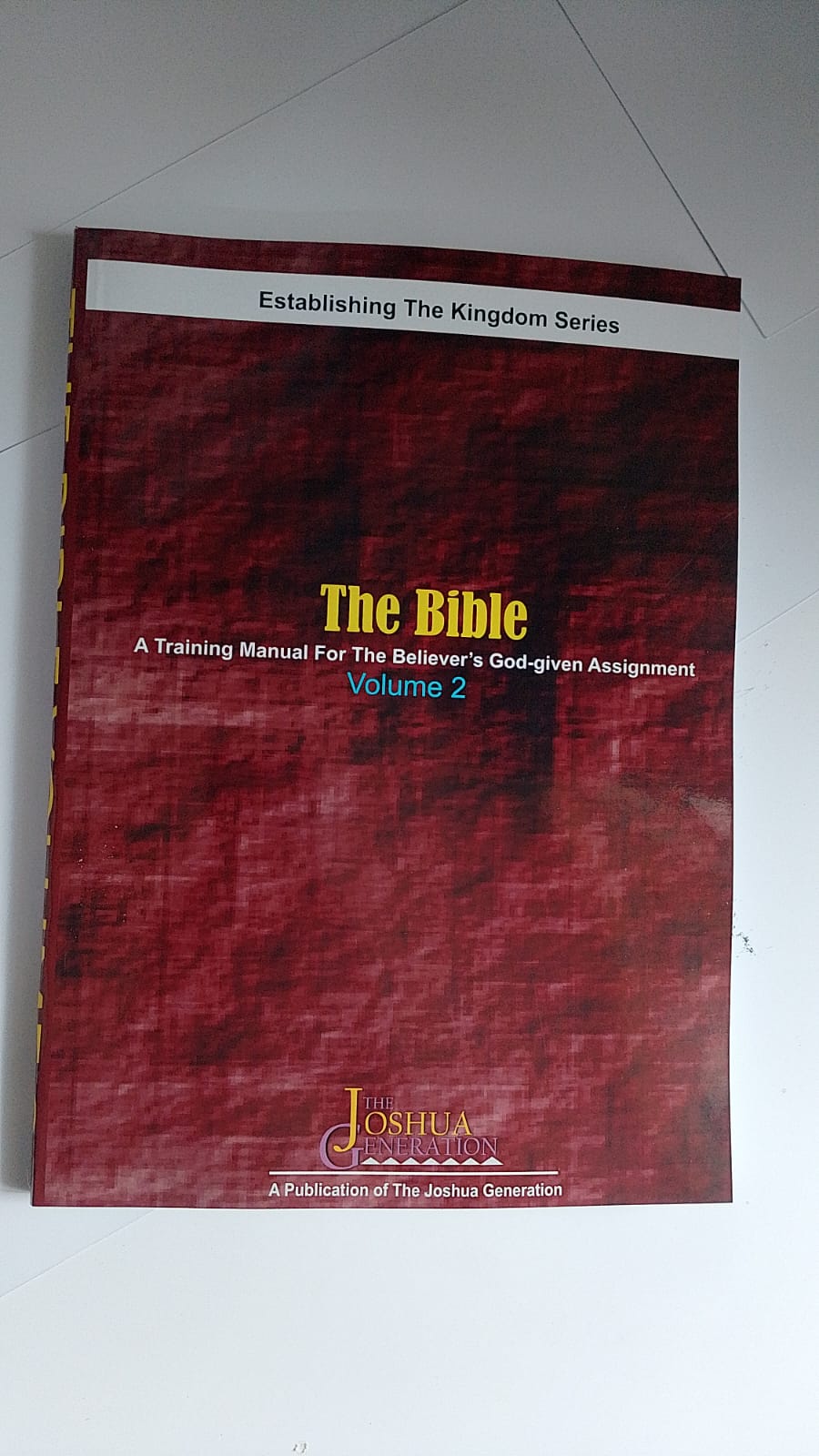 "The Bible: A Training Manual For The Believer's God-given Assignment Volume 2" Book By The Joshua Generation