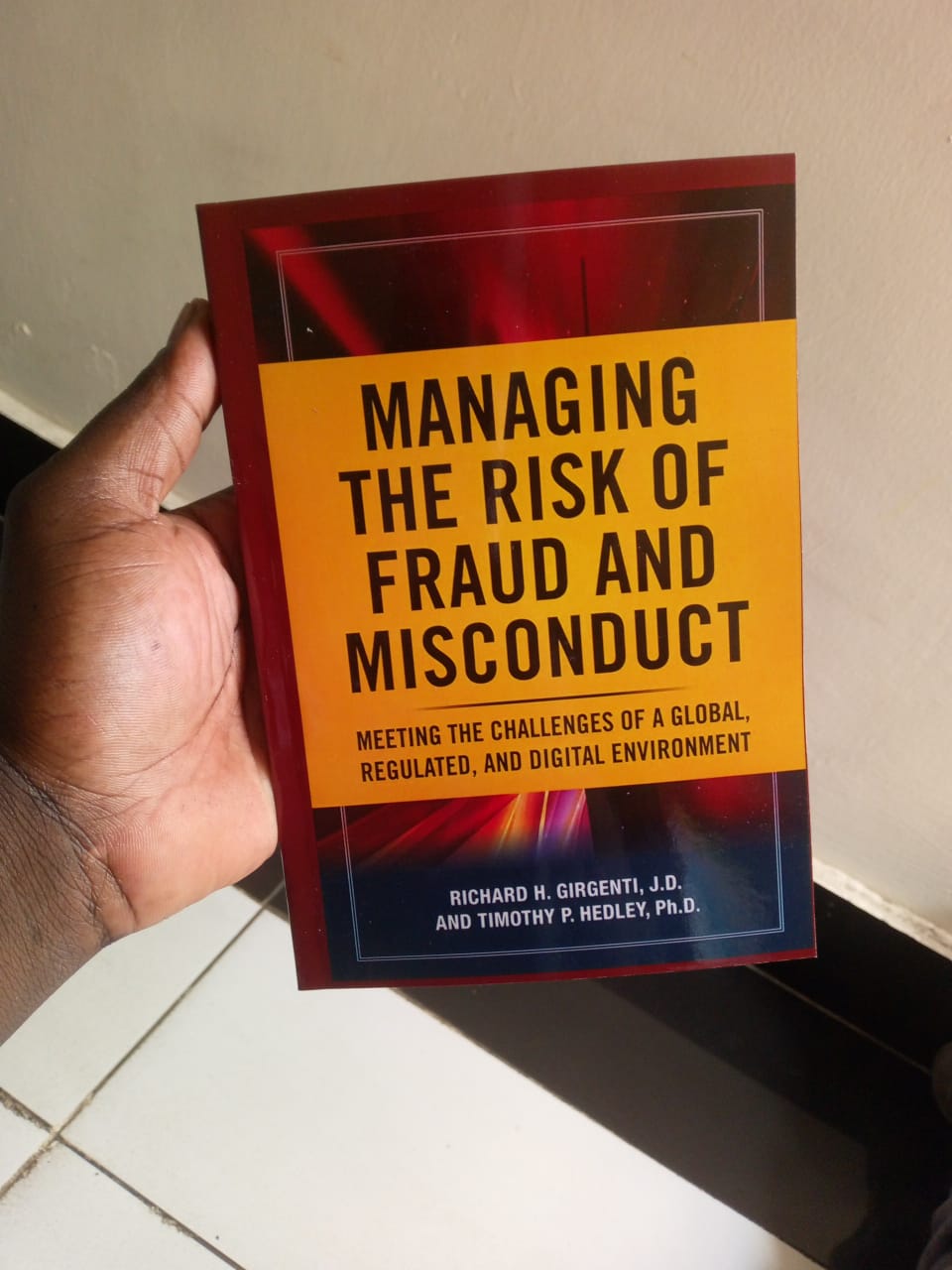 "Managing the Risk of Fraud and Misconduct" Book By Richard H. Girgenti, J.D. and Timothy P. Hedley, Ph.D.