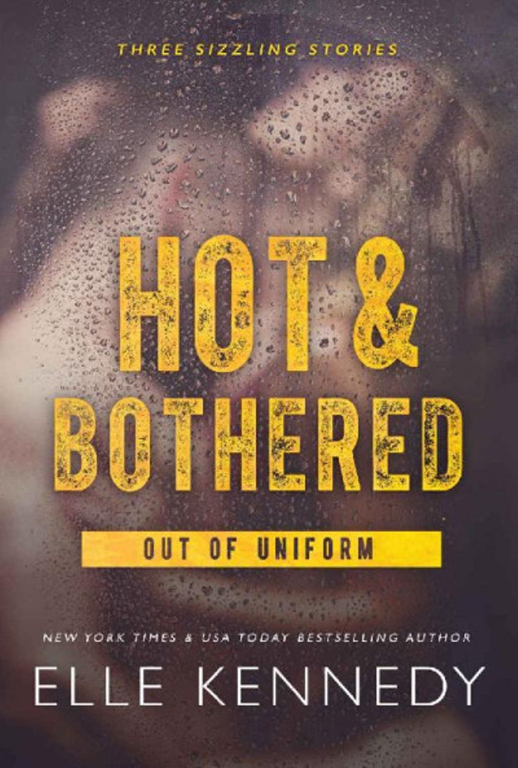 Hot & Bothered (Out of Uniform) by Elle Kennedy