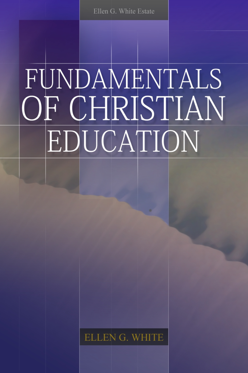 "Fundamentals of Christian Education" Book By Ellen G. White