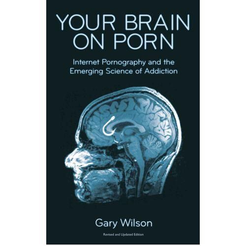 Your Brain on Porn Book By Gary Wilson