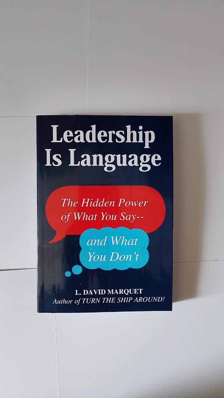 "Leadership Is Language: The Hidden Power of What You Say--and What You Don't" Book By L. David Marquet