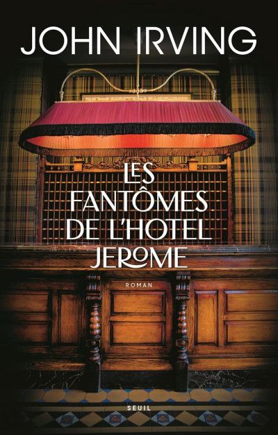 "Les Fantômes de l'Hôtel Jerome" Book By John Irving [French Version]