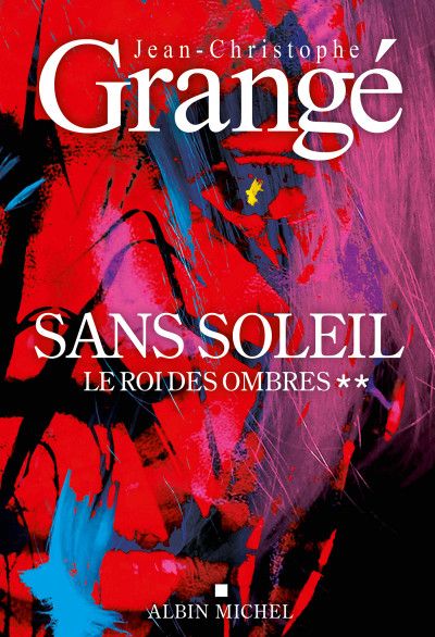 Sans soleil - tome 2 - Le Roi des ombres Book By Jean-Christophe Grangé [French Version]