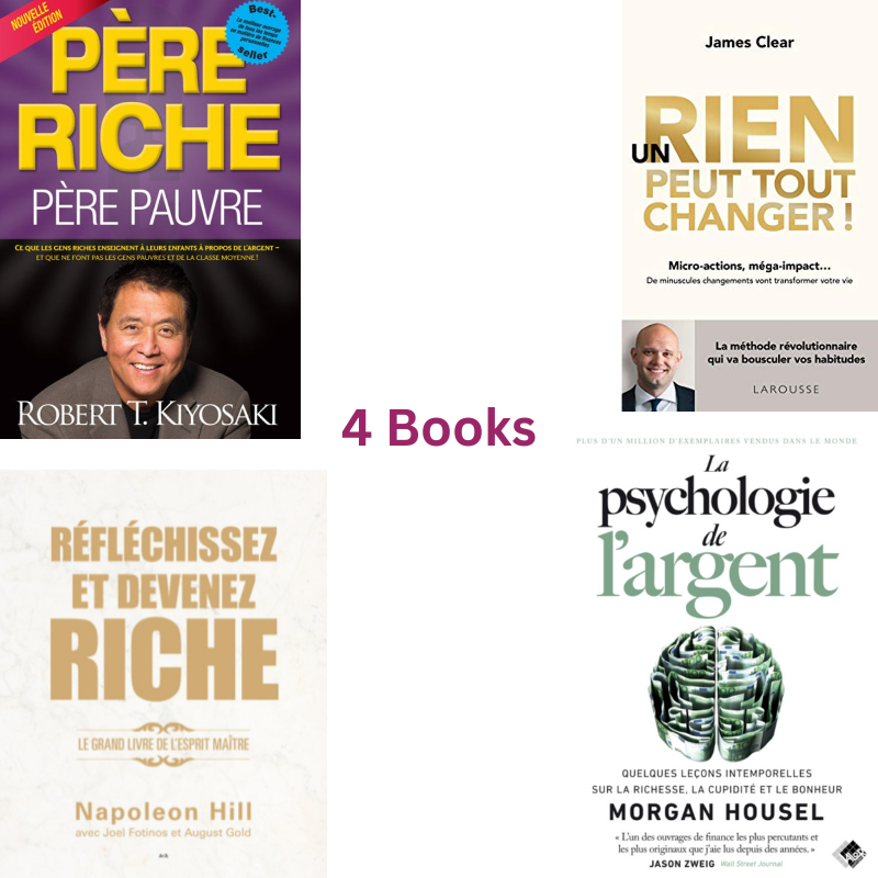 Père Riche Père Pauvre Book By Robert T. Kiyosaki, Un Rien Peut Tout Changer Book By James Clear, Réfléchissez et Devenez Riche Book By Napoleon Hill, La Psychologie de l'Argent Book By Morgan Housel