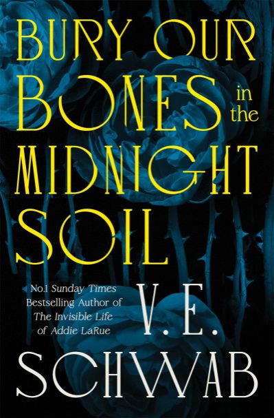 "Bury Our Bones in the Midnight Soil" Book By V.E. Schwab