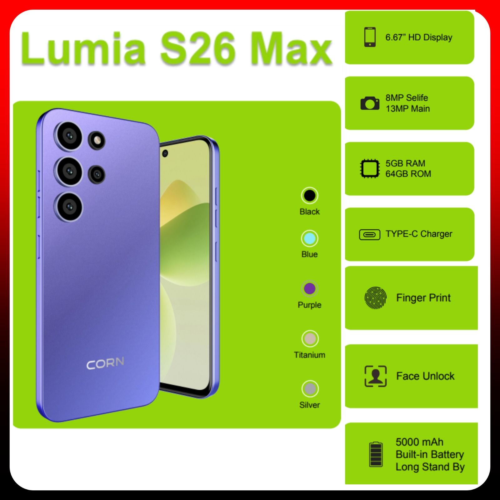 NEW ARRIVAL DEALS!!! CORN LUMIA S26 MAX 6.67" Screen 64GB ROM+5GB (2+3 expanded)GB RAM, 5000mAh Battery, 13MP main & 8MP selfie camera, Finegrprint+Face Unlock, Android 12, Type C - Smartphones