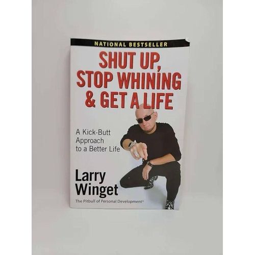 🤯🍇 Shut Up, Stop Whining, and Get a Life Book by Larry Winget This is more of a "get off your butt and get to work" approach that can help you achieve more success, make.