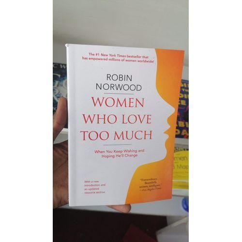 🔥🤯🌿Women Who Love Too Much Book By Robin NorwoodNorwood calls women with this propensity.Norwood is a self-help book written for women who make their romantic partners and their partners.