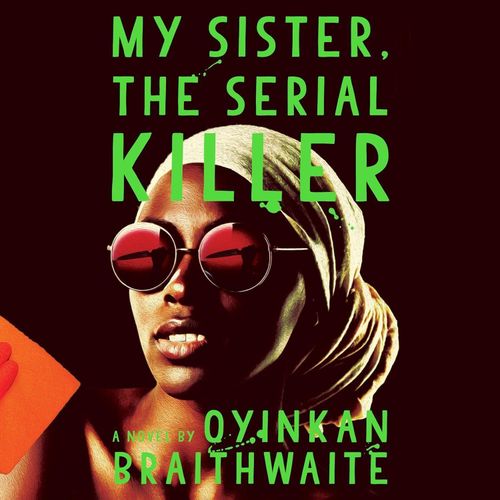 My Sister, The Serial Killer Novel By Oyinkan Braithwaite Sister, the Serial Killer is a darkly humorous novel by Oyinkan Braithwaite.