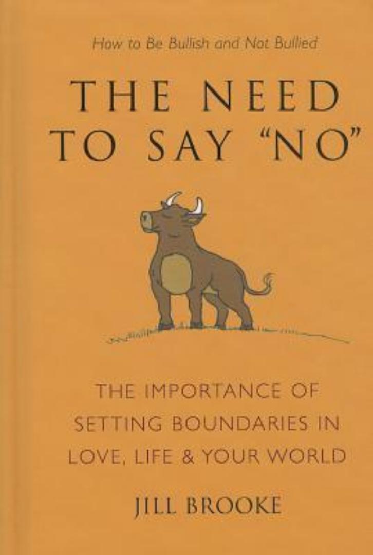 The Need to Say No: The Importance of Setting Boundaries in Love, Life, & Your World - How to Be Bullish and Not Bullied
Book by Jill Brooke
