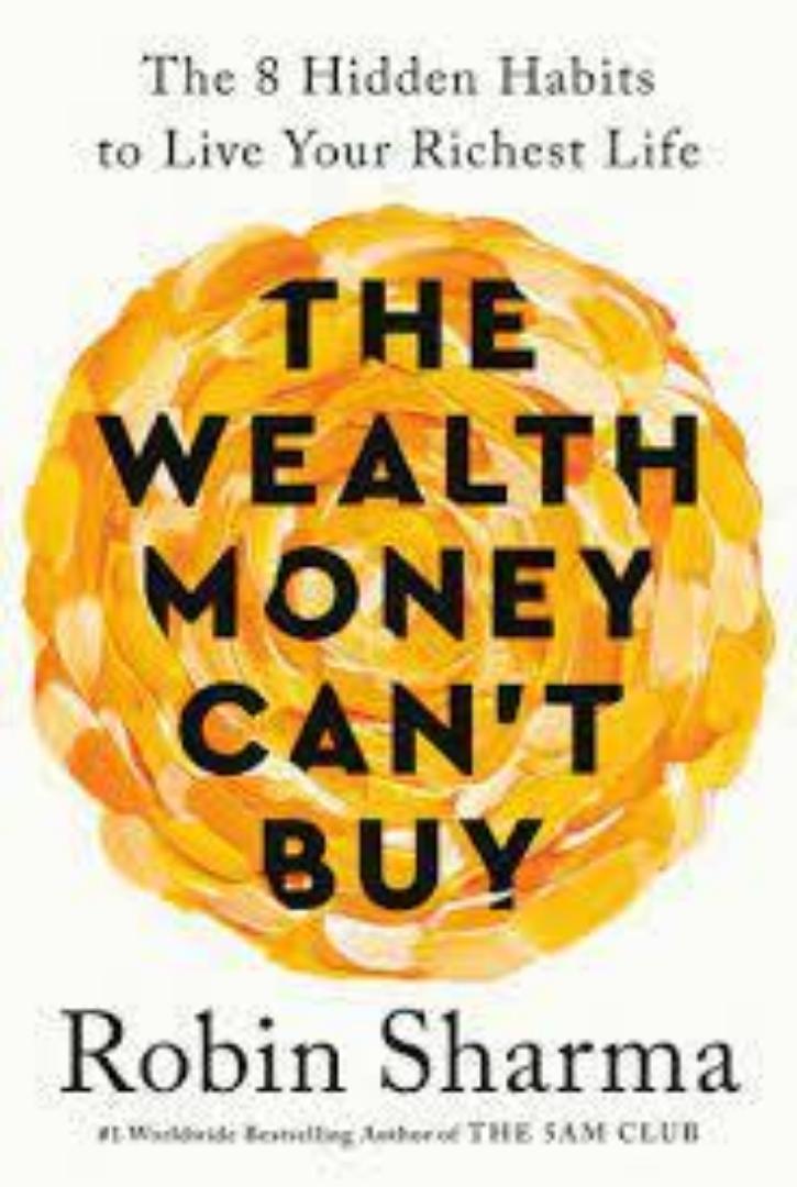 The Wealth Money Can't Buy: The 8 Hidden Habits to Live Your Richest Life
book by Robin S. Sharma