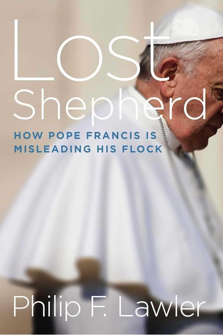 Lost Shepherd - How Pope Francis is misleading his Flock